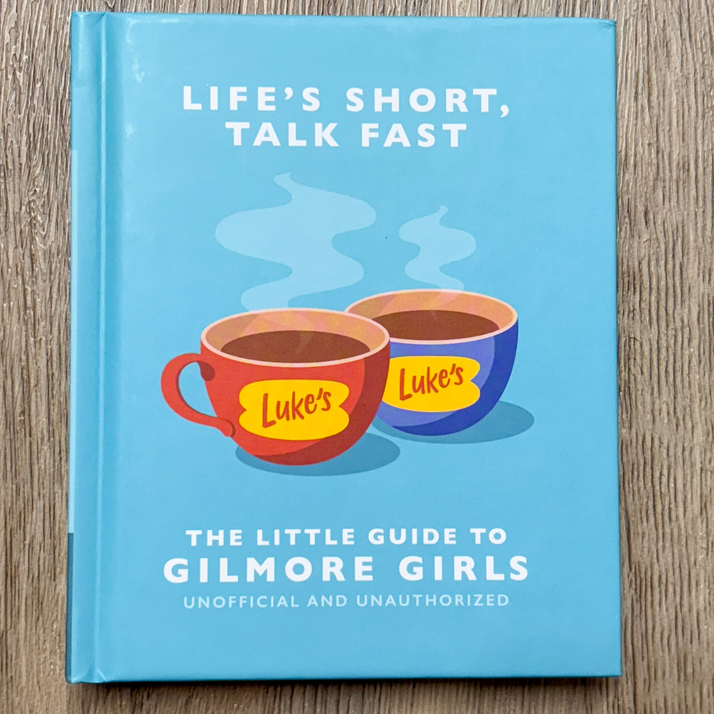 Life's Short, Talk Fast: The Little Guide to Gilmore Girls - Lyla's: Clothing, Decor & More - Plano Boutique