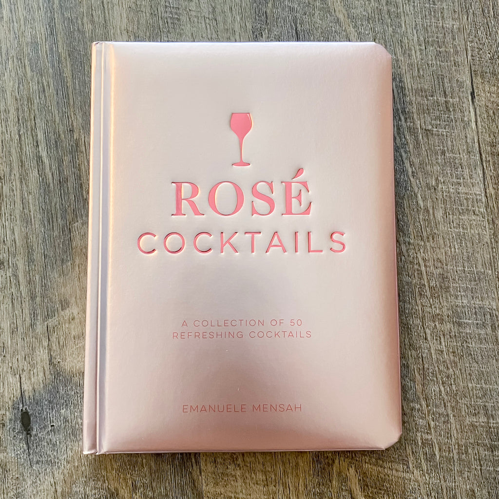 Rosé Cocktails: A Collection of Classic and Modern Ros? Cocktails - Lyla's: Clothing, Decor & More - Plano Boutique