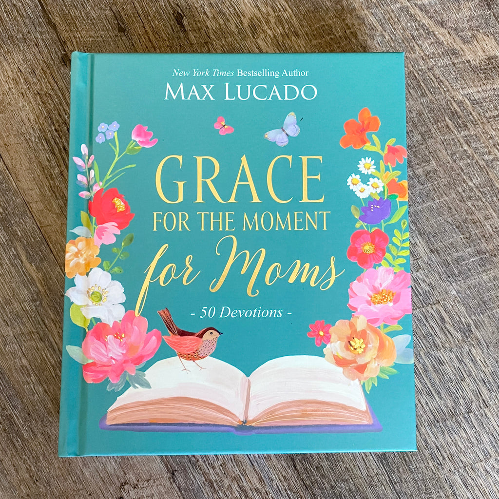 Grace for the Moment for Moms: Inspirational Thoughts of Encouragement and Appreciation for Moms (A 50-Day Devotional) - Lyla's: Clothing, Decor & More - Plano Boutique