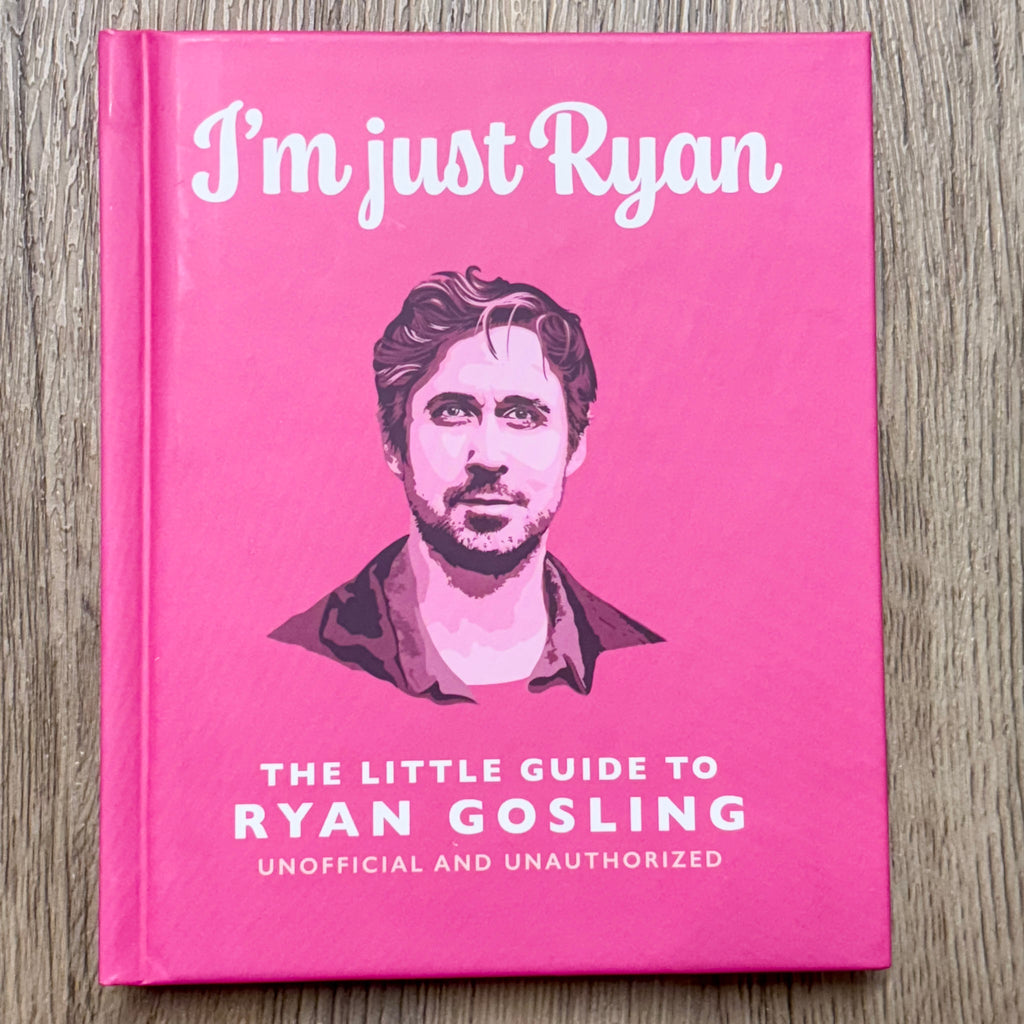 I'm Just Ryan: The Little Guide to Ryan Gosling - Lyla's: Clothing, Decor & More - Plano Boutique
