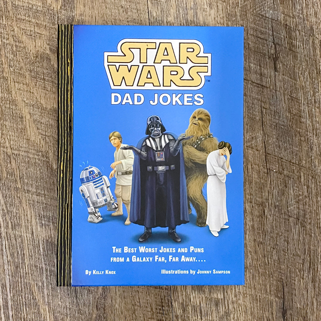 Star Wars Dad Jokes: The Best Worst Jokes and Puns from a Galaxy Far, Far Away - Lyla's: Clothing, Decor & More - Plano Boutique