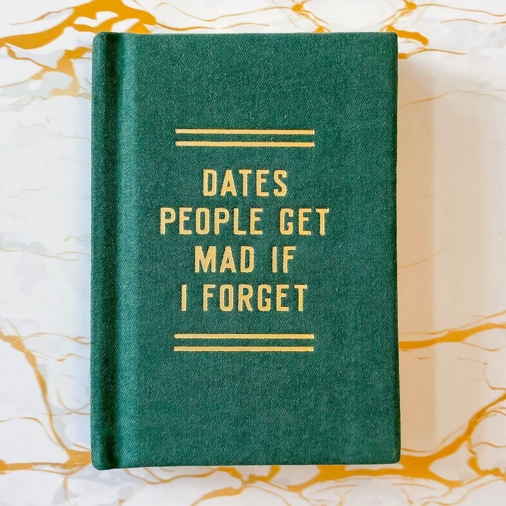 Dates People Get Mad If I Forget Tiny Diary - Lyla's: Clothing, Decor & More - Plano Boutique