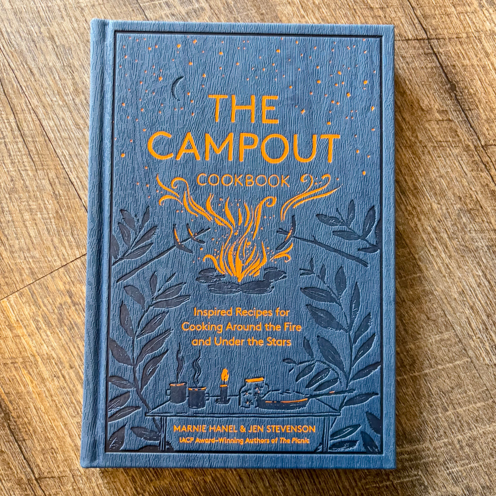 The Campout Cookbook: Inspired Recipes for Cooking Around the Fire and Under the Stars - Lyla's: Clothing, Decor & More - Plano Boutique