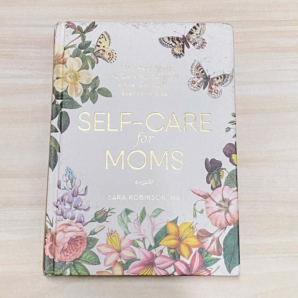 Self-Care for Moms: 150+ Real Ways to Care for Yourself While Caring for Everyone Else - Lyla's: Clothing, Decor & More - Plano Boutique