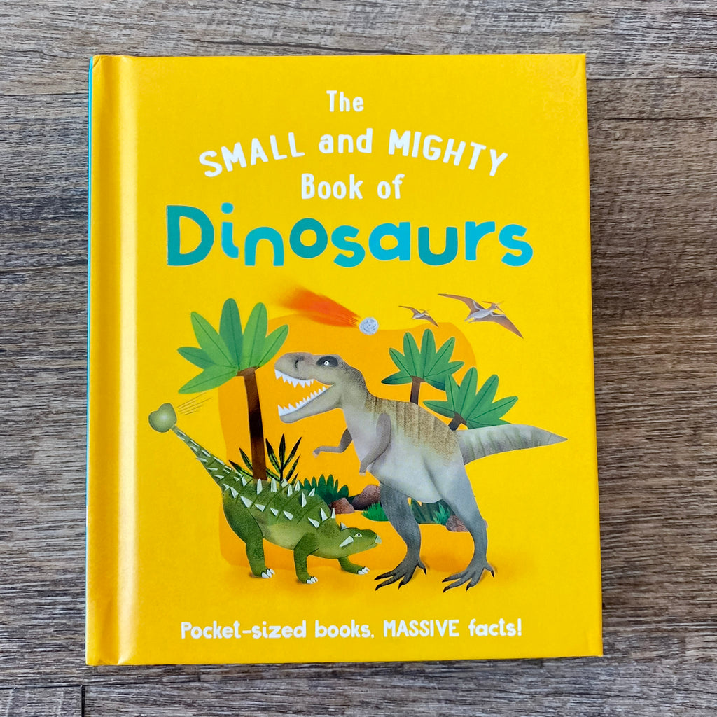 The Small and Mighty Book of Dinosaurs: Pocket-sized books, massive facts! - Lyla's: Clothing, Decor & More - Plano Boutique