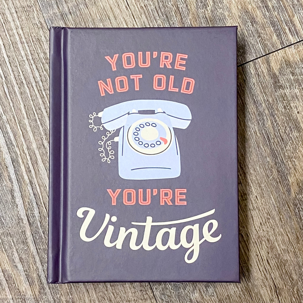 You're Not Old, You're Vintage: Joyful Quotes for the Young At Heart - Lyla's: Clothing, Decor & More - Plano Boutique